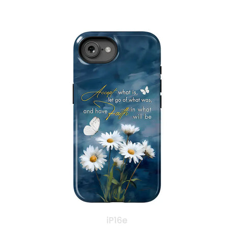 Accept What is Let Go of What Was Daisies and Butterflies Phone Case