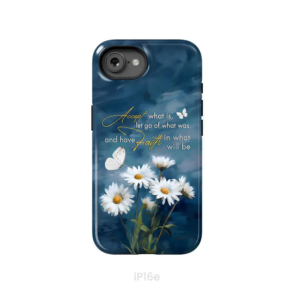 Accept What is Let Go of What Was Daisies and Butterflies Phone Case