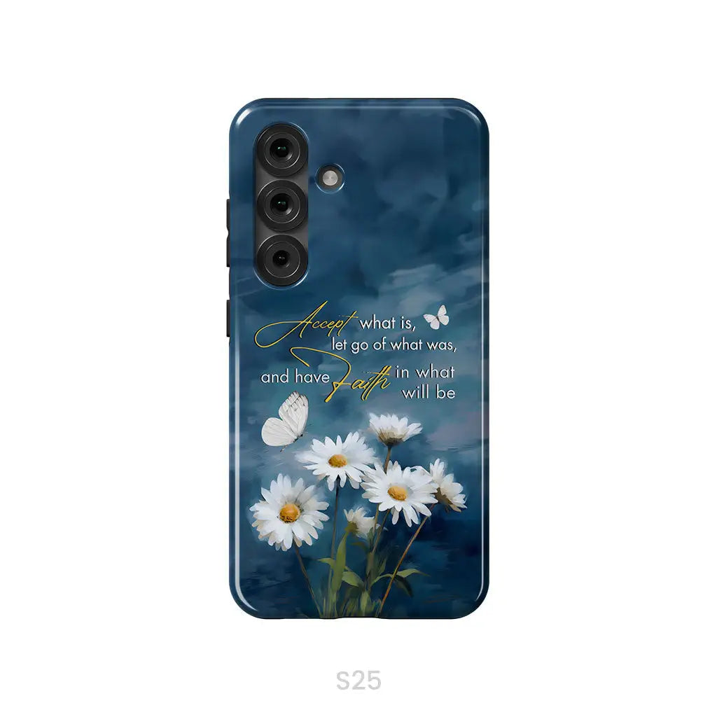 Accept What is Let Go of What Was Daisies and Butterflies Phone Case Samsung Galaxy S25 / Tough Case
