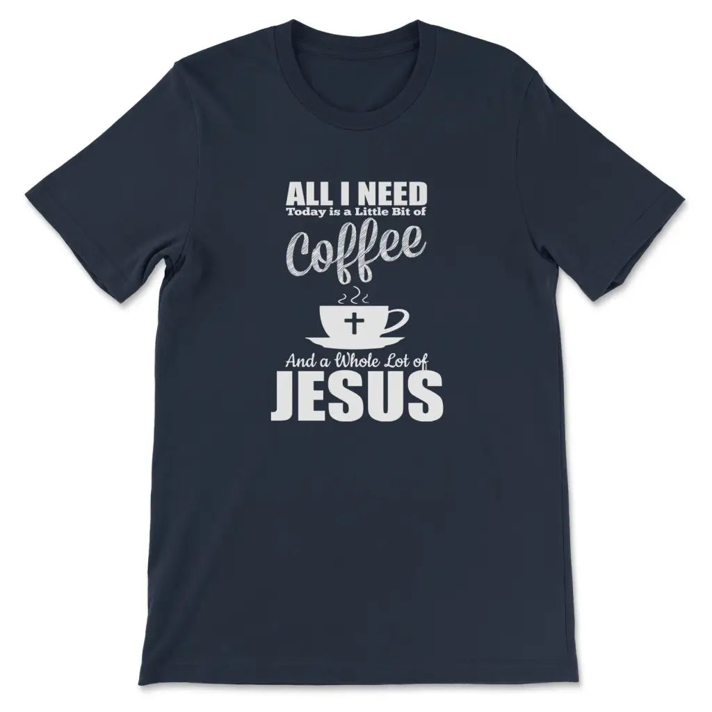 All I need today is coffee and Jesus christian t-shirt Navy / S