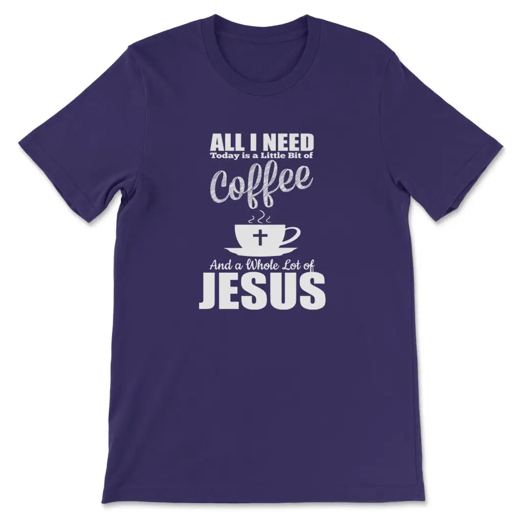 All I need today is coffee and Jesus christian t-shirt Team Purple / S