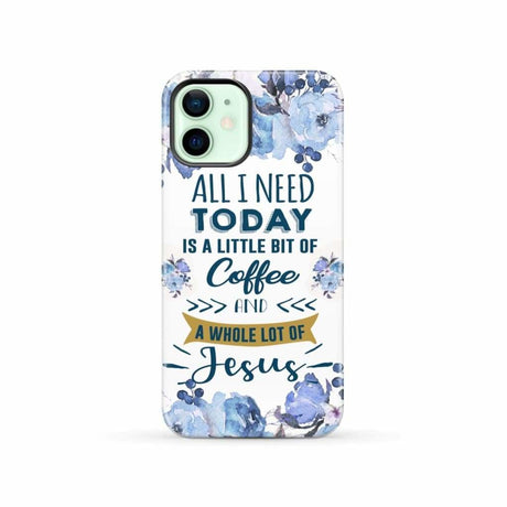 All I need today is coffee and Jesus phone case Christian cases iPhone 12 / Tough