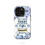All I need today is coffee and Jesus phone case Christian cases iPhone 15 Pro / Tough
