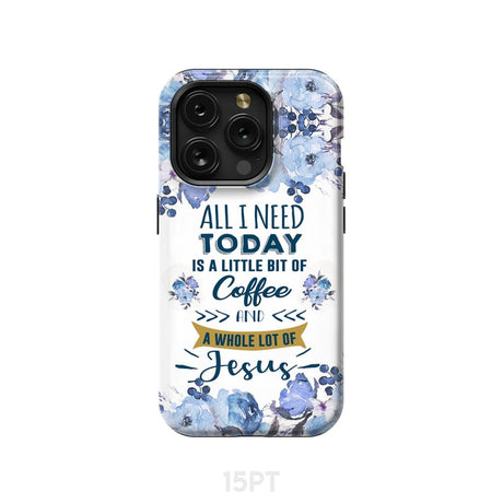 All I need today is coffee and Jesus phone case Christian cases iPhone 15 Pro / Tough