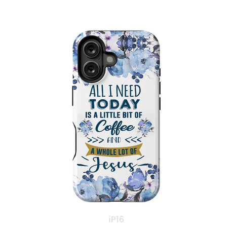 All I need today is coffee and Jesus phone case Christian phone cases iPhone 16 / Tough Case