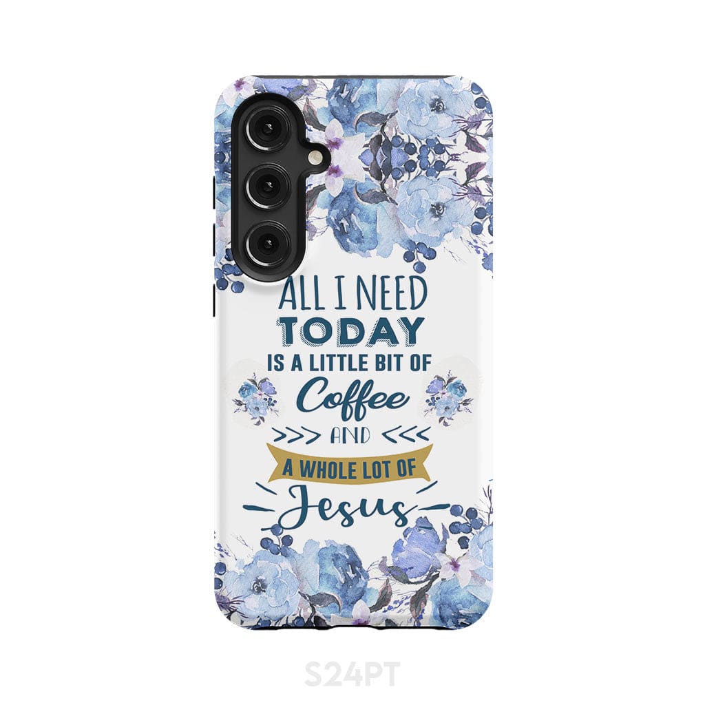 All I need today is coffee and Jesus phone case Christian cases Samsung Galaxy S24 Plus / Tough