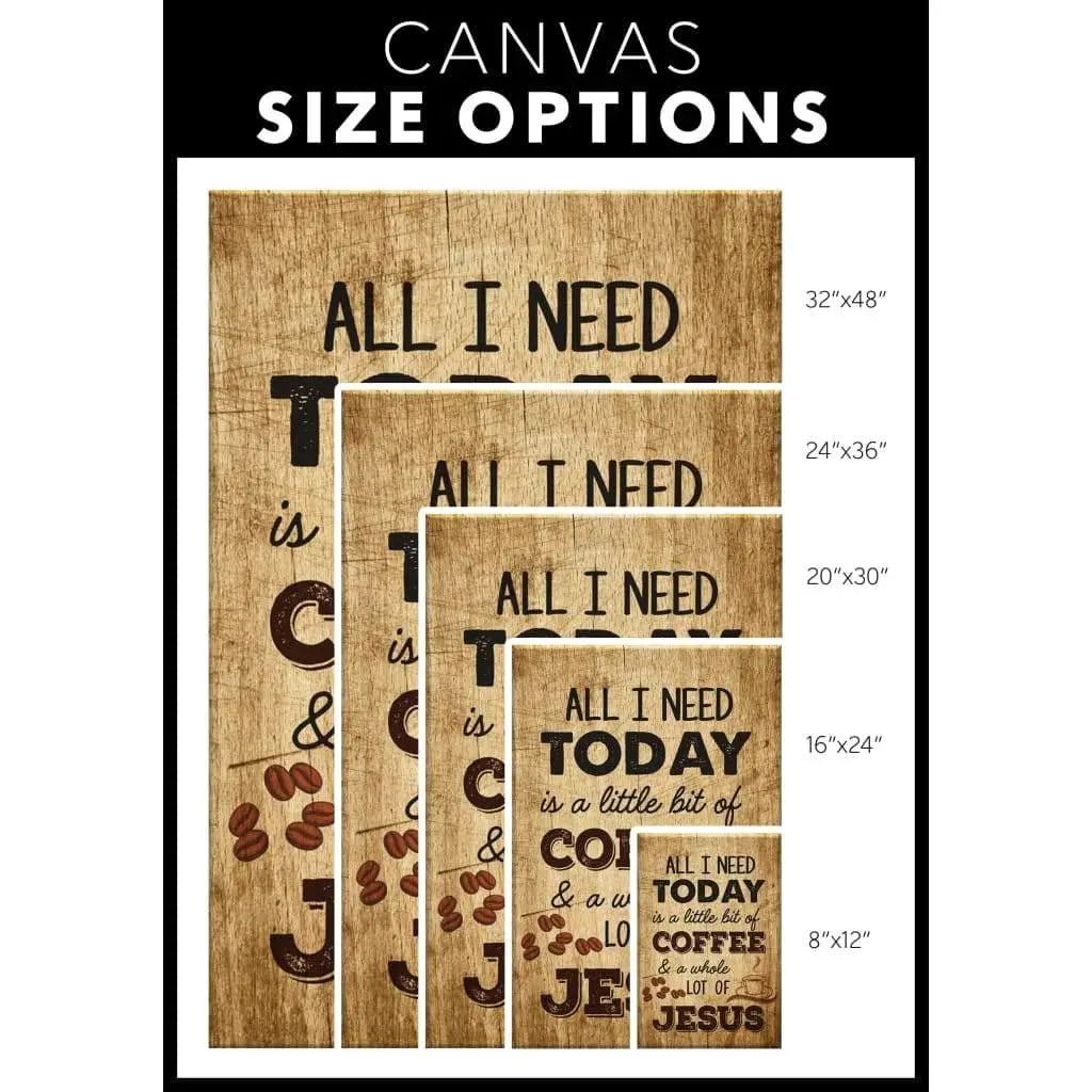 All I need is a little bit of coffee and a whole lot of Jesus wall art canvas size options.