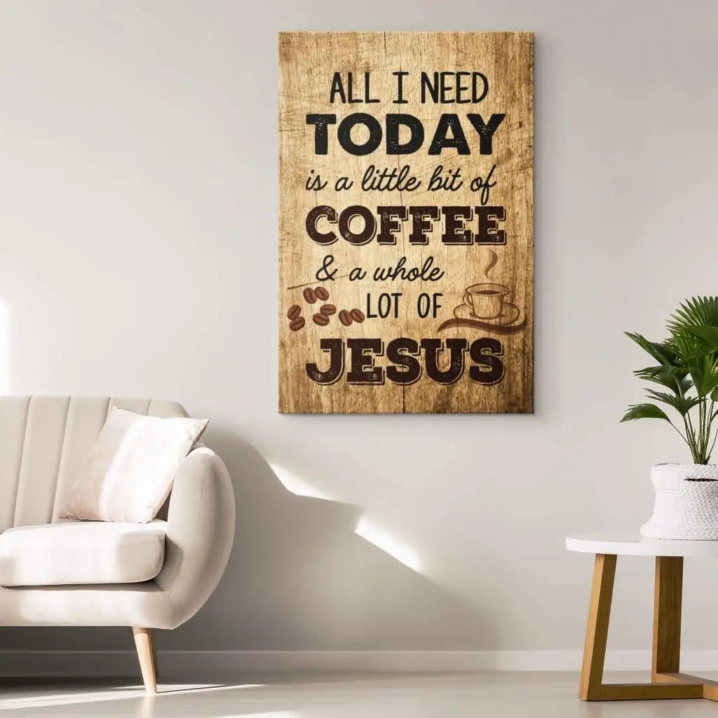 Faith-based wall art with "All I Need Today is Coffee and Jesus" message, great Christian decor for coffee lovers.