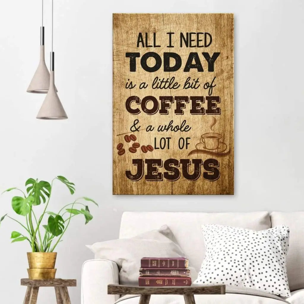 Christian wall art with "All I Need Today is Coffee and Jesus" in rustic design, perfect faith-based home decor.