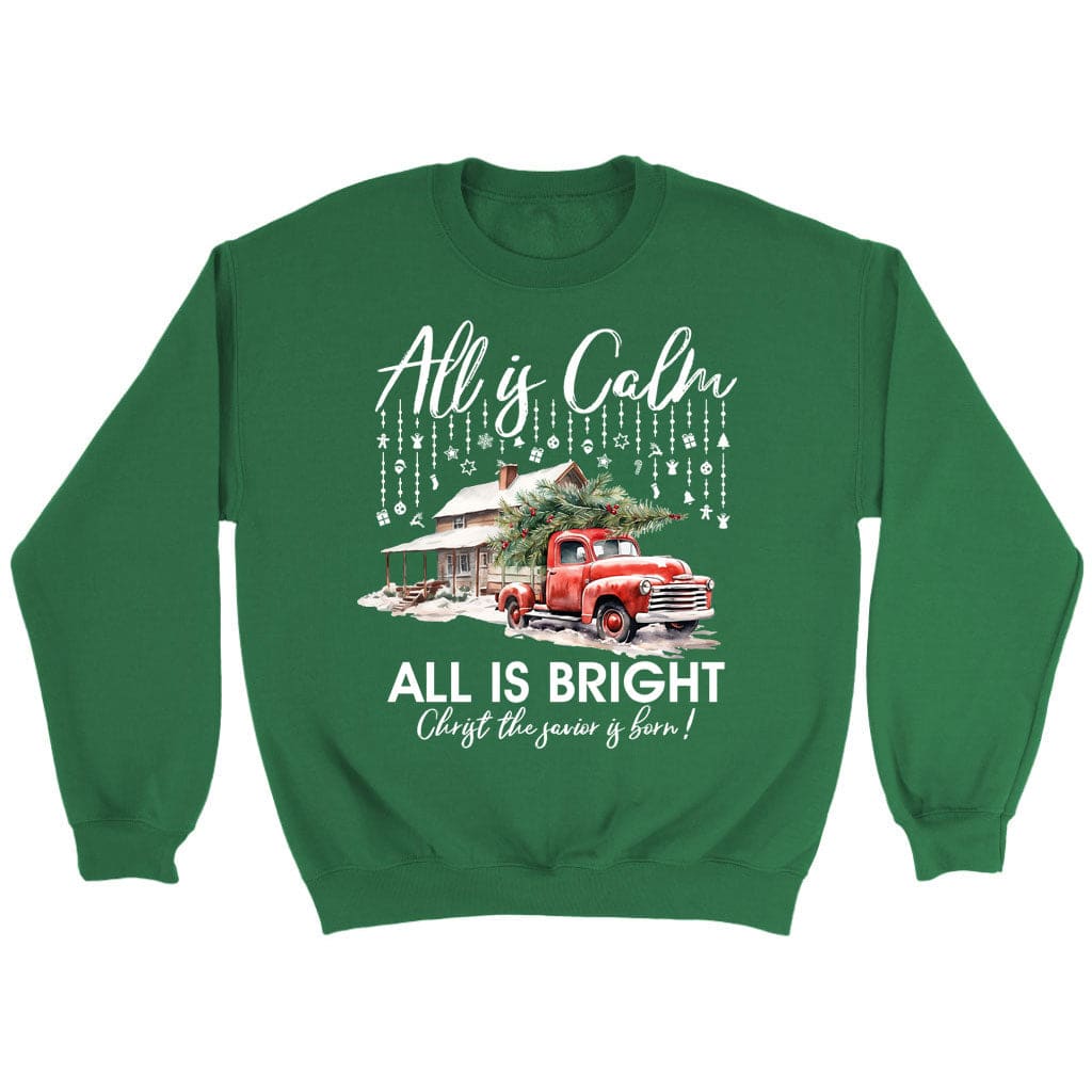 All is calm all is bright Christian Christmas sweatshirt Irish Green / S