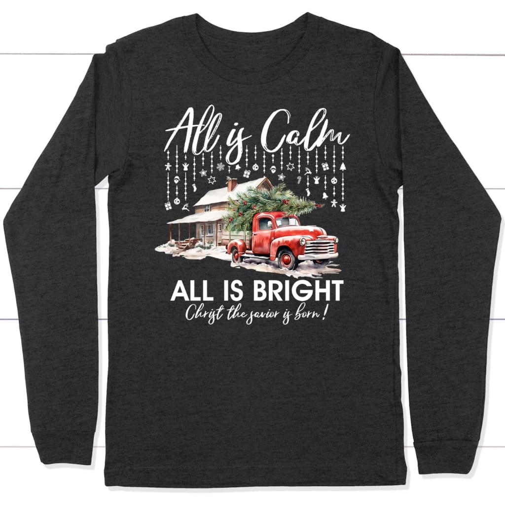 All is calm all is bright long sleeve t-shirt Christian Christmas gifts Dark Grey Heather / S