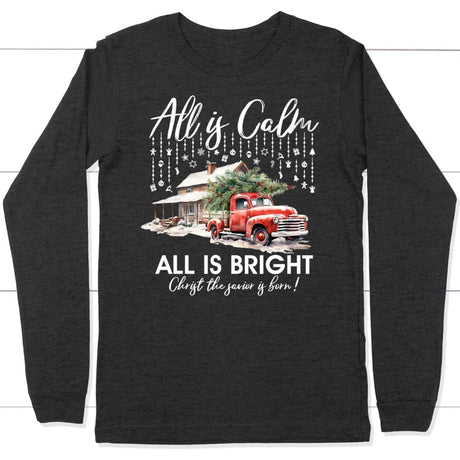 All is calm all is bright long sleeve t-shirt Christian Christmas gifts Dark Grey Heather / S