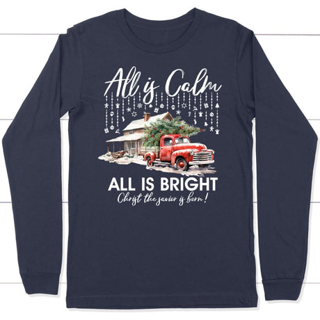 All is calm all is bright long sleeve t-shirt Christian Christmas gifts Navy / S