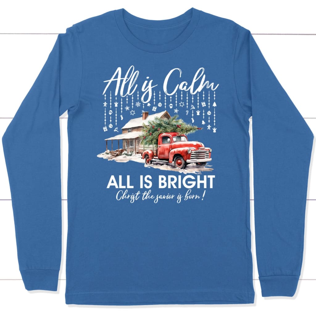 All is calm all is bright long sleeve t-shirt Christian Christmas gifts True Royal / S