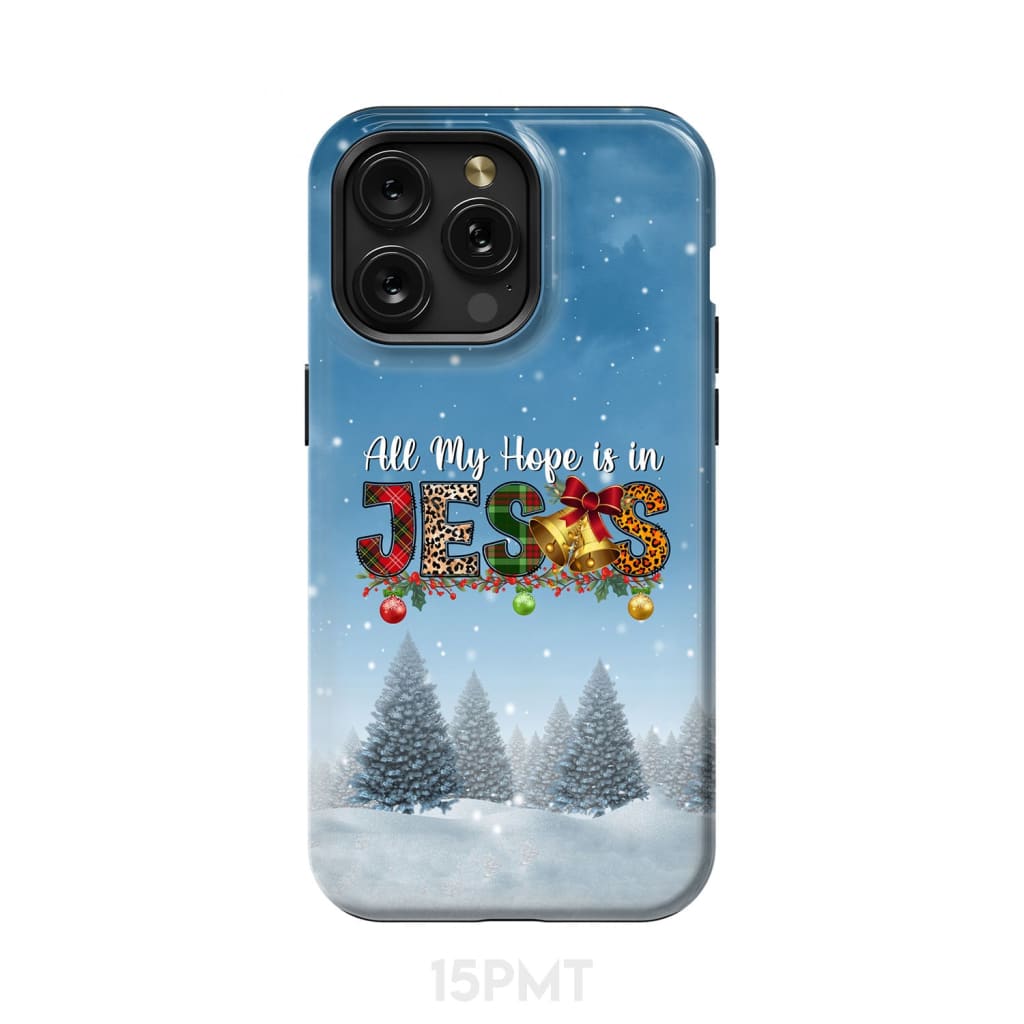 All my hope is in Jesus Christmas tree phone case iPhone 15 Pro Max / Tough