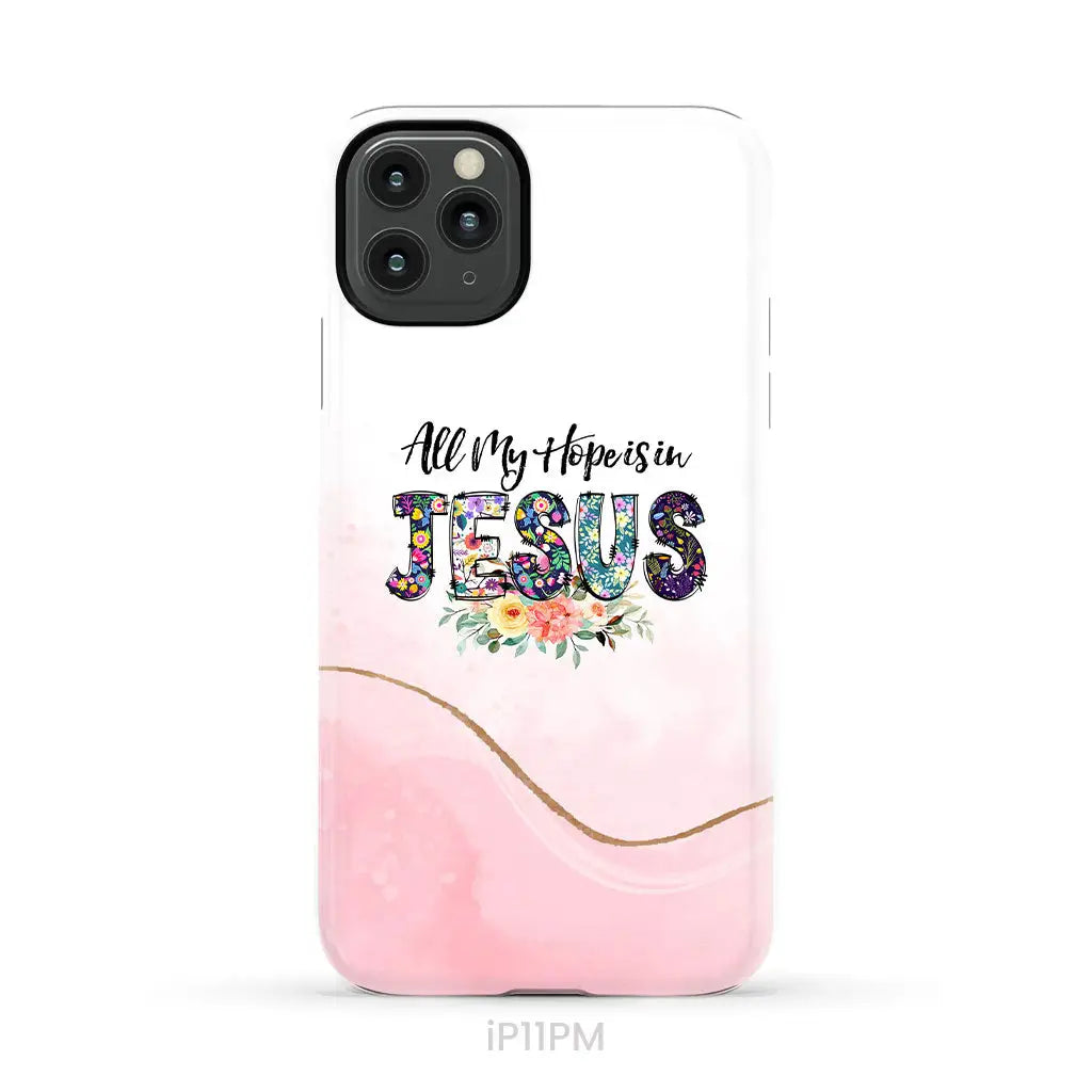 All my hope is in Jesus phone case Christian phone cases iPhone 11 Pro Max / Tough Case