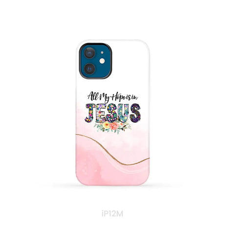 All my hope is in Jesus phone case Christian phone cases iPhone 12 Mini / Tough Case