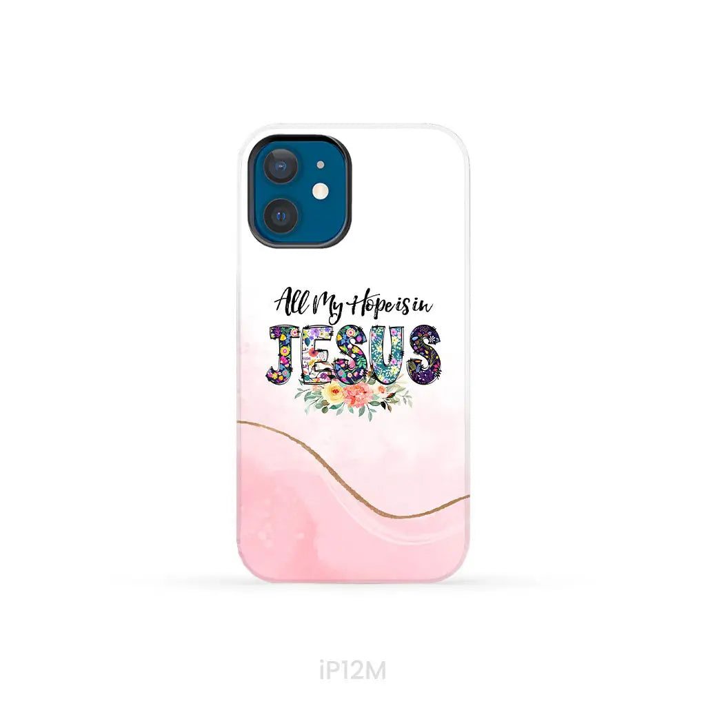 All my hope is in Jesus phone case Christian phone cases iPhone 12 Mini / Tough Case
