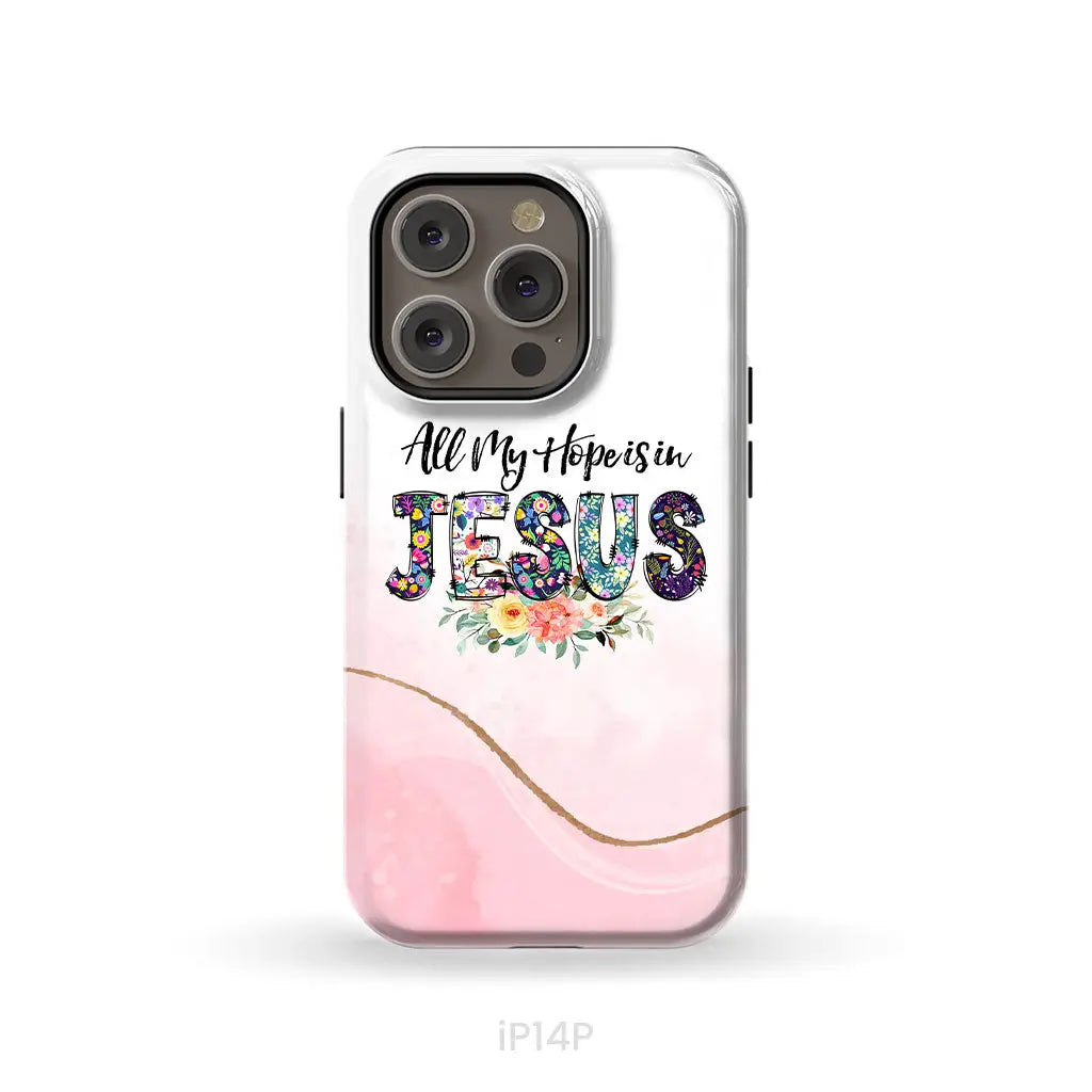All my hope is in Jesus phone case Christian phone cases iPhone 14 Pro / Tough Case