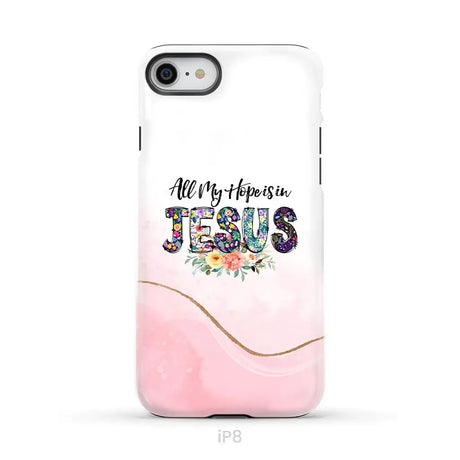 All my hope is in Jesus phone case Christian phone cases iPhone 8 / Tough Case