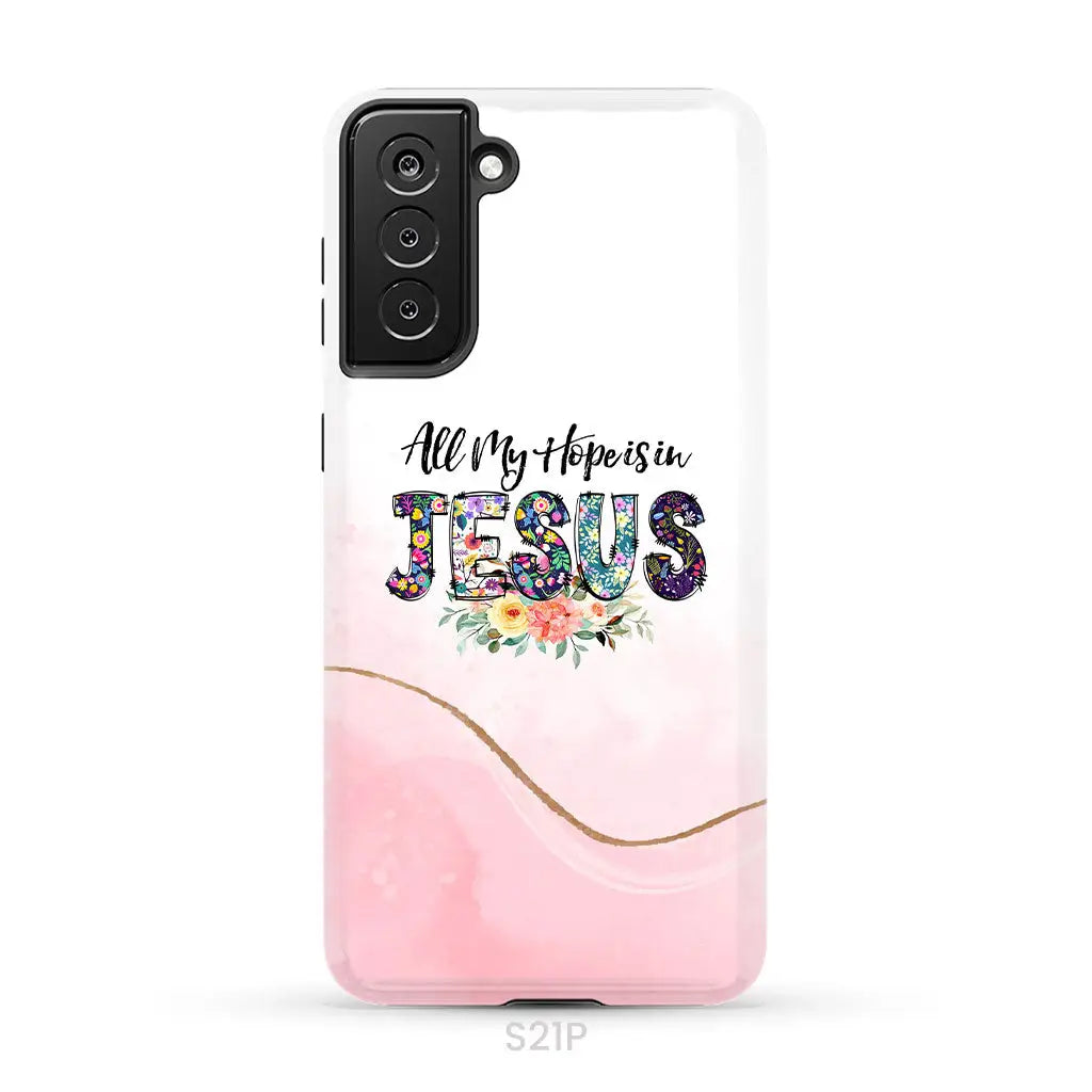 All my hope is in Jesus phone case Christian phone cases Samsung Galaxy S21 Plus / Tough Case