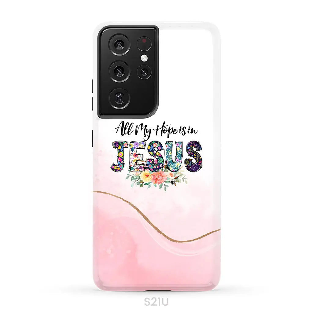 All my hope is in Jesus phone case Christian phone cases Samsung Galaxy S21 Ultra / Tough Case