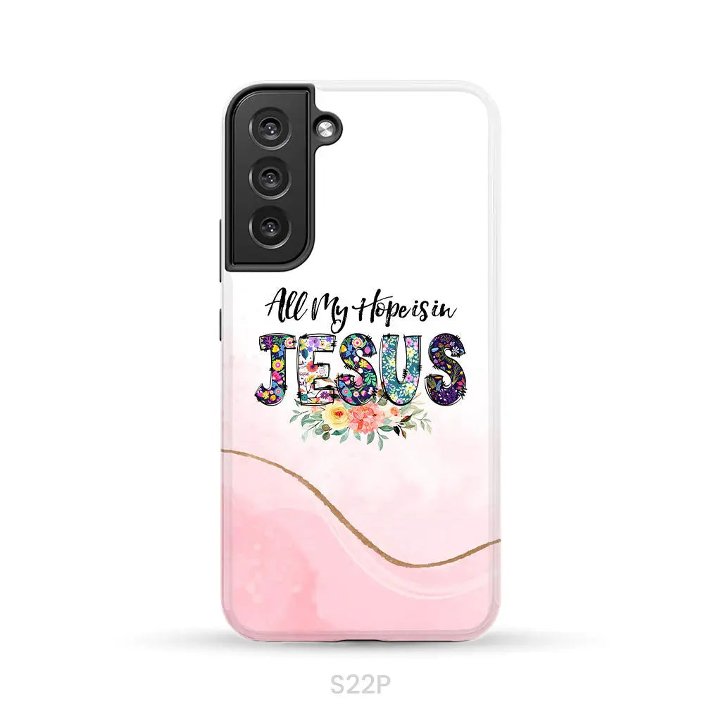All my hope is in Jesus phone case Christian phone cases Samsung Galaxy S22 Plus / Tough Case