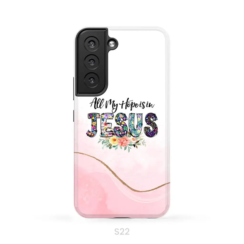 All my hope is in Jesus phone case Christian phone cases Samsung Galaxy S22 / Tough Case