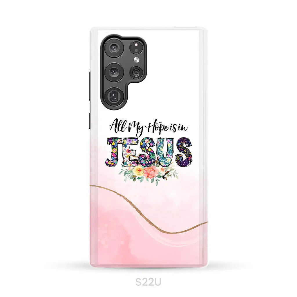 All my hope is in Jesus phone case Christian phone cases Samsung Galaxy S22 Ultra / Tough Case
