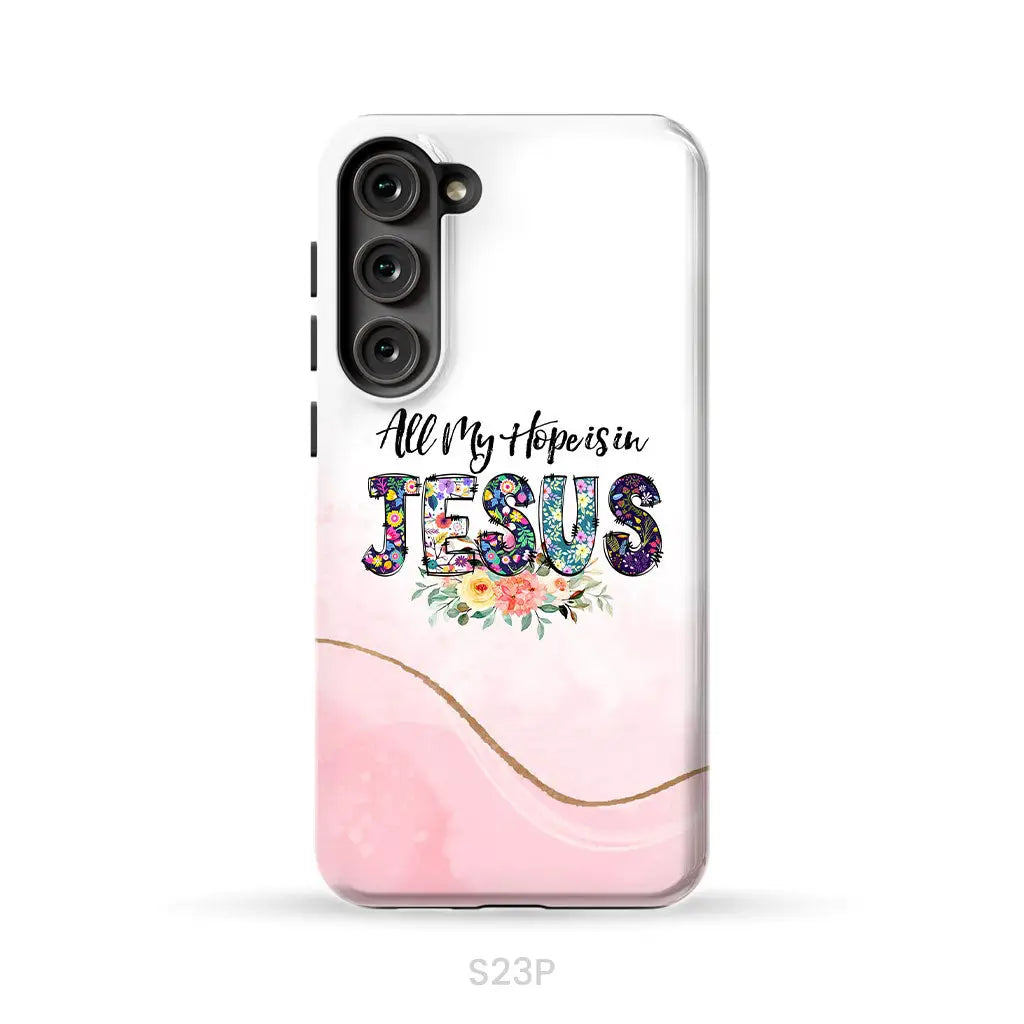 All my hope is in Jesus phone case Christian phone cases Samsung Galaxy S23 Plus / Tough Case