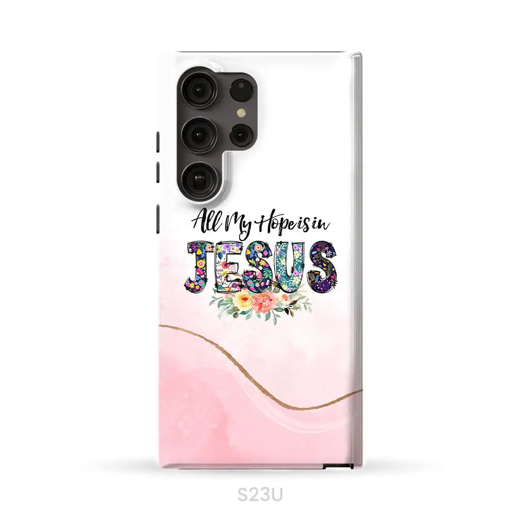 All my hope is in Jesus phone case Christian phone cases Samsung Galaxy S23 Ultra / Tough Case