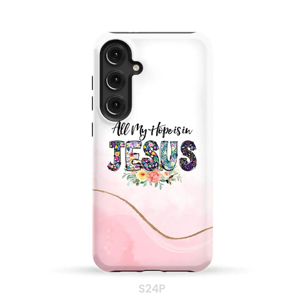 All my hope is in Jesus phone case Christian phone cases Samsung Galaxy S24 Plus / Tough Case