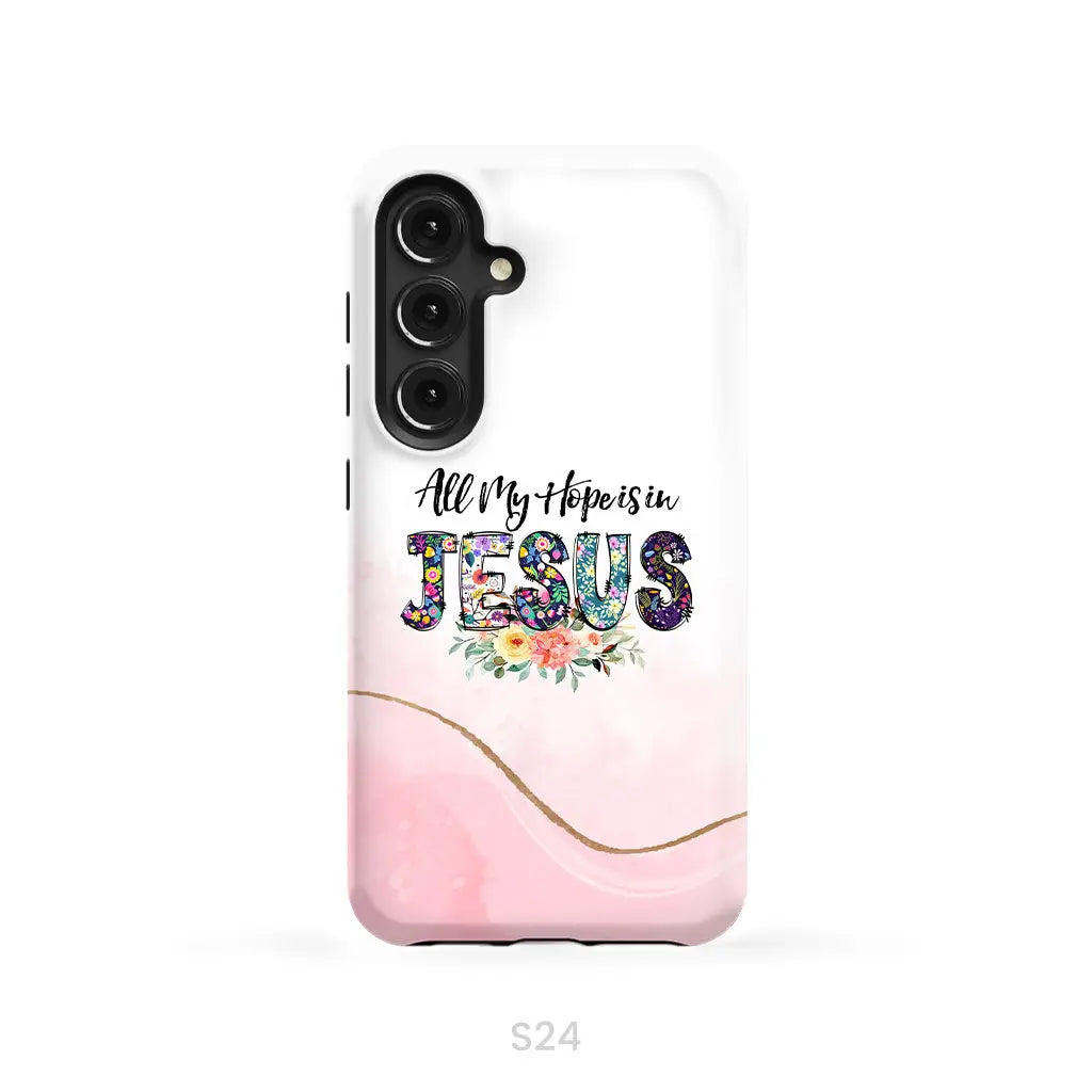 All my hope is in Jesus phone case Christian phone cases Samsung Galaxy S24 / Tough Case