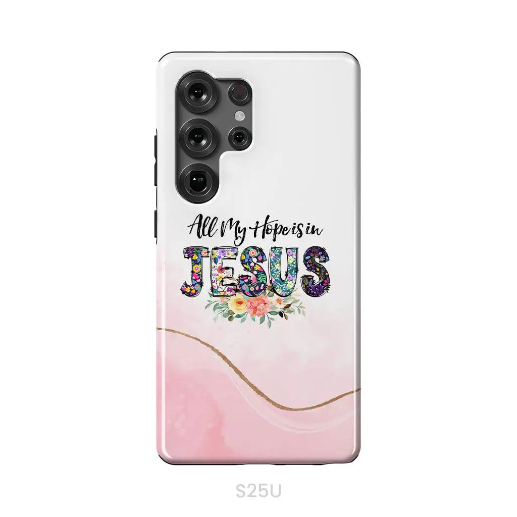 All my hope is in Jesus phone case Christian phone cases Samsung Galaxy S25 Ultra / Tough Case