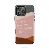 And In Every Season I Will Praise Him Phone Case iPhone 16 Pro Max / Tough Case