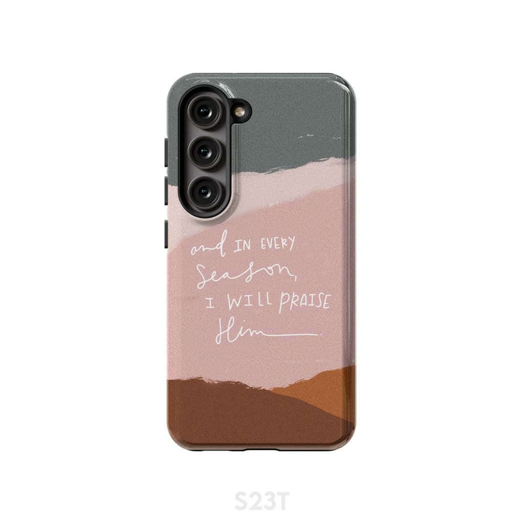 And in every season I will praise Him phone case Samsung Galaxy S23 (Not for FE) / Tough