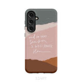 And in every season I will praise Him phone case Samsung Galaxy S24 Plus / Tough