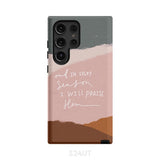 And in every season I will praise Him phone case Samsung Galaxy S24 Ultra / Tough