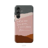 And In Every Season I Will Praise Him Phone Case Samsung Galaxy S25 Plus / Tough Case