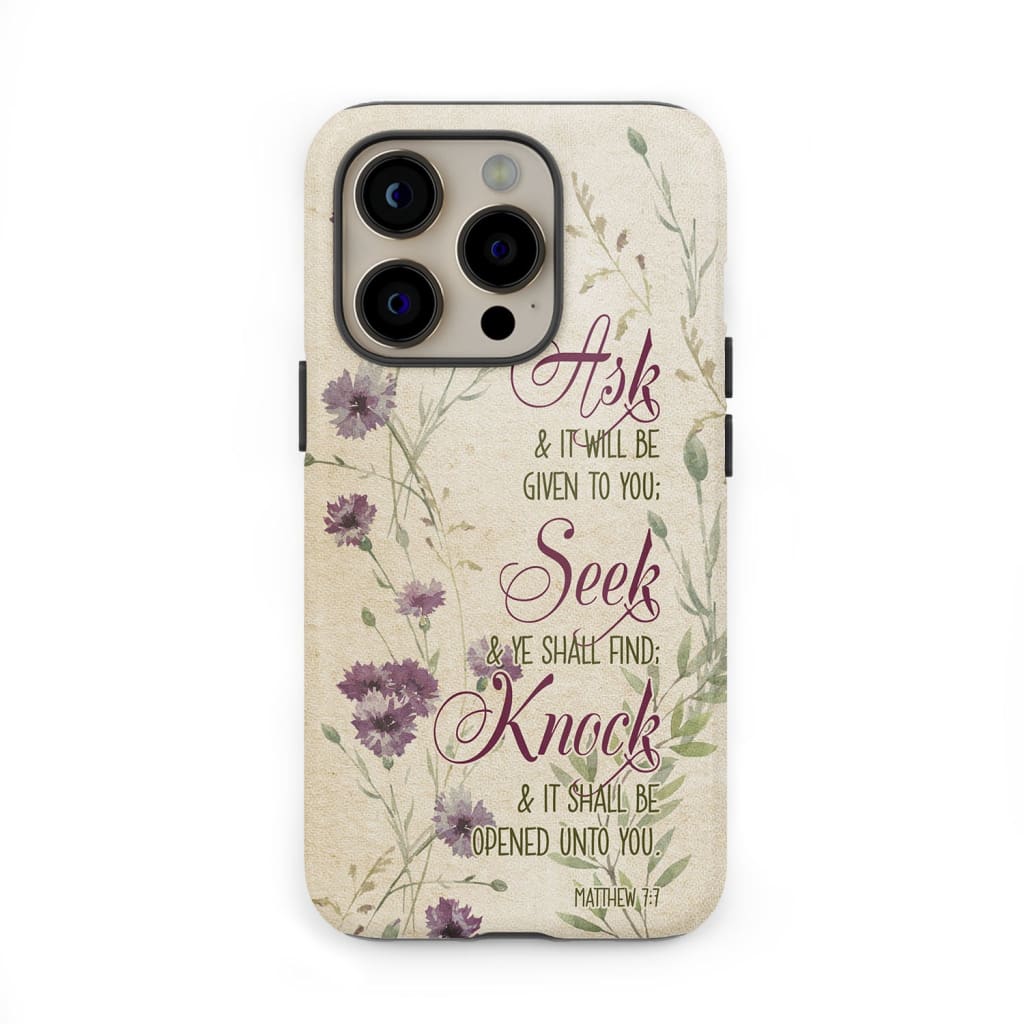 Ask and it will be given to you Matthew 7:7 Bible verse phone case