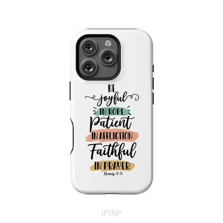 Be joyful in hope patient in affliction faithful in prayer phone case Christian phone cases iPhone 16 Pro / Tough Case