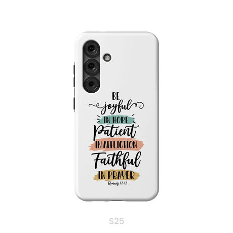 Be joyful in hope patient in affliction faithful in prayer phone case Christian phone cases Samsung Galaxy S25 / Tough