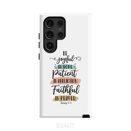 Be joyful in hope patient affliction faithful prayer phone case Christian cases Samsung Galaxy S24 Ultra / Tough