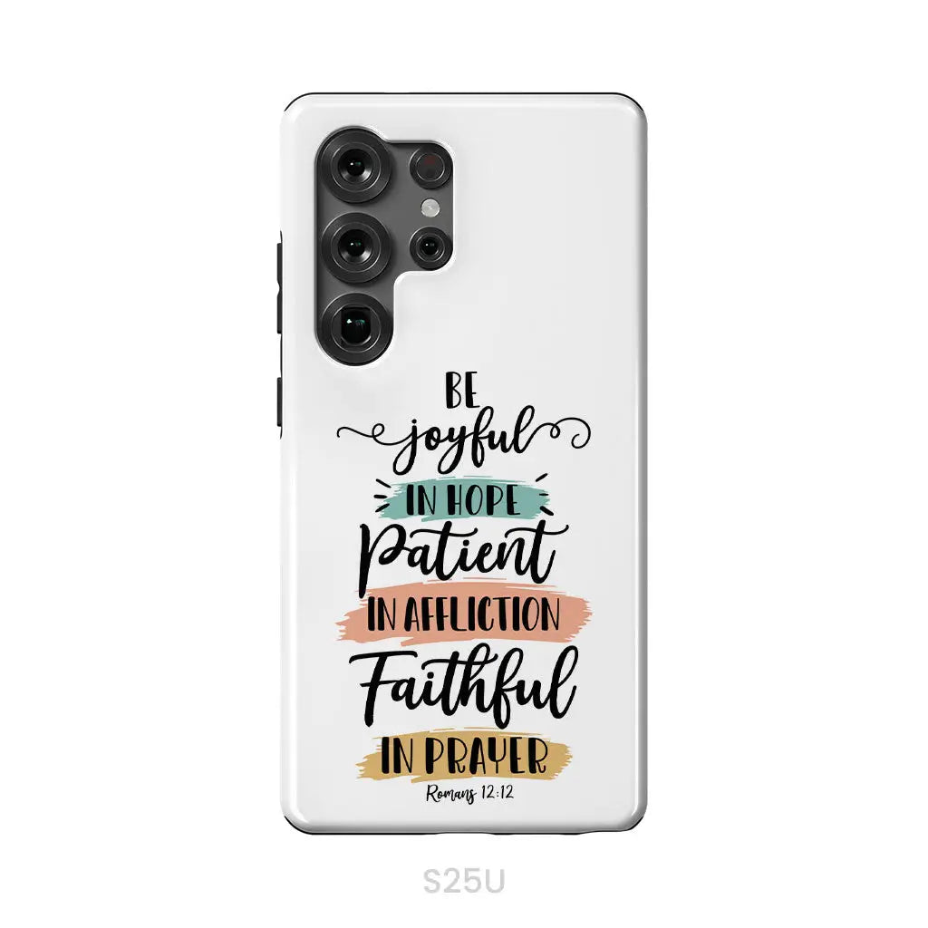 Be joyful in hope patient in affliction faithful in prayer phone case Christian phone cases Samsung Galaxy S25 Ultra