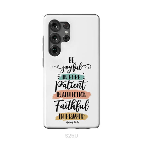 Be joyful in hope patient in affliction faithful in prayer phone case Christian phone cases Samsung Galaxy S25 Ultra