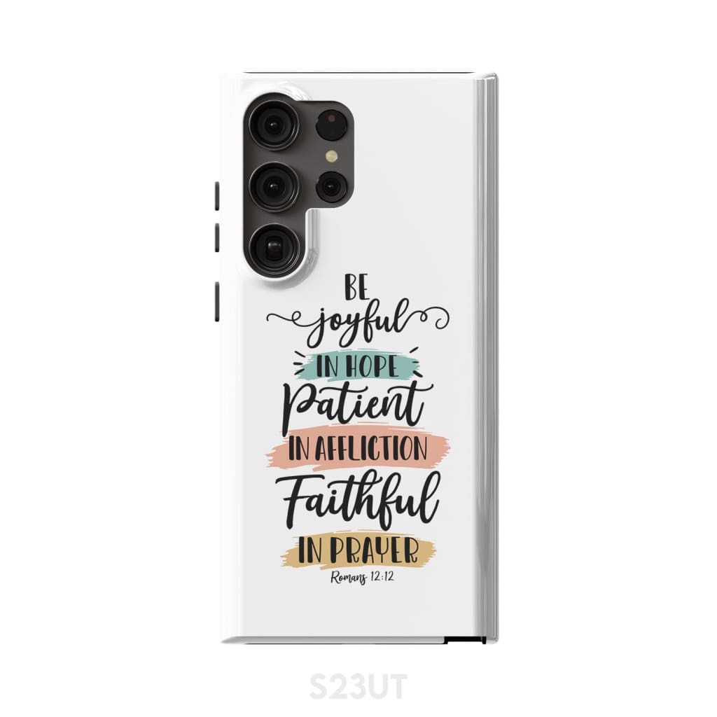 Be joyful in hope patient affliction faithful prayer phone case Christian cases Samsung Galaxy S23 Ultra / Tough