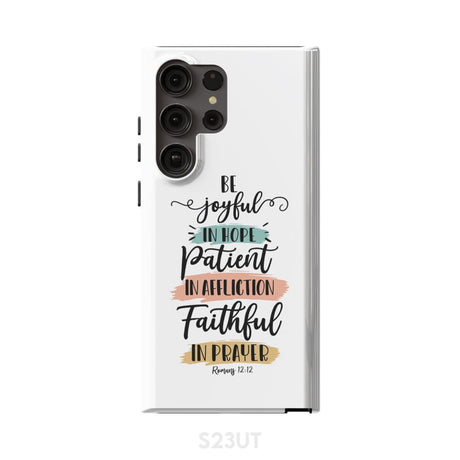 Be joyful in hope patient affliction faithful prayer phone case Christian cases Samsung Galaxy S23 Ultra / Tough