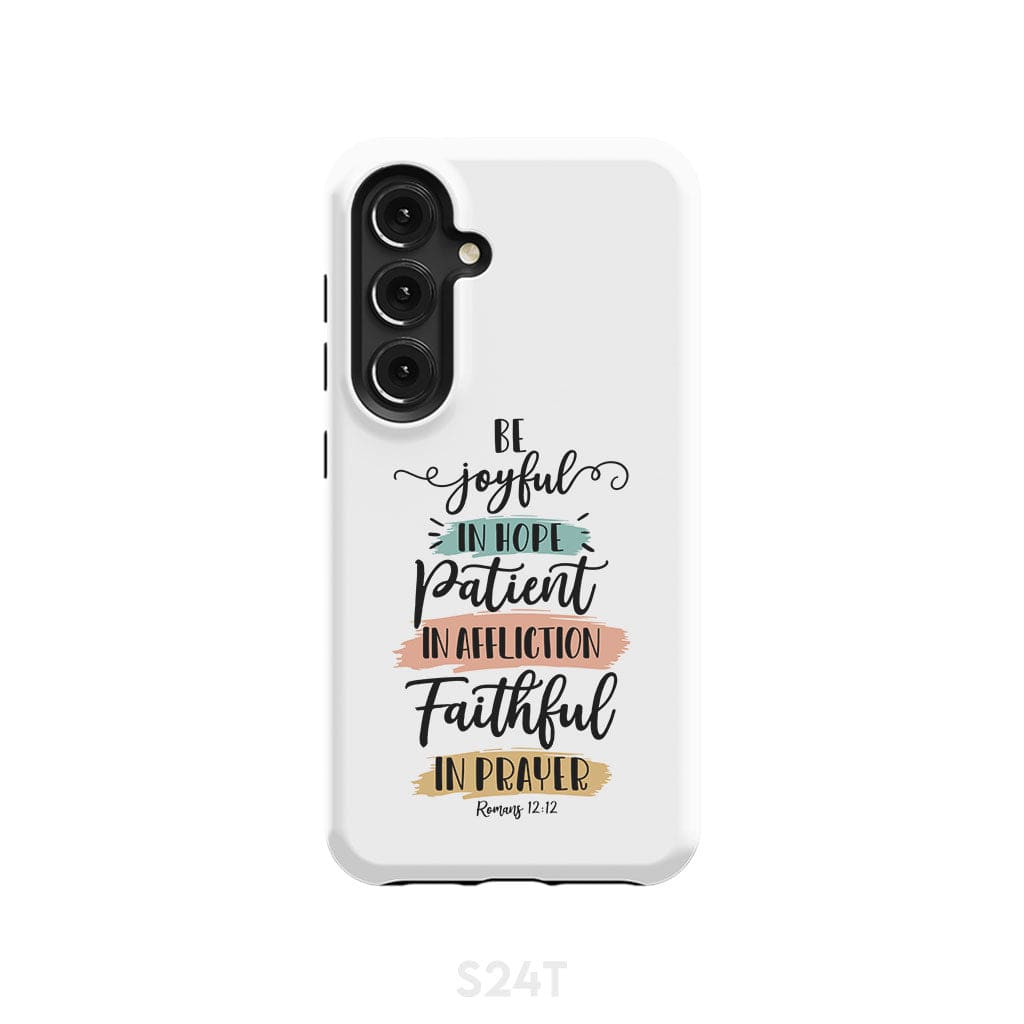Be joyful in hope patient affliction faithful prayer phone case Christian cases Samsung Galaxy S24 / Tough
