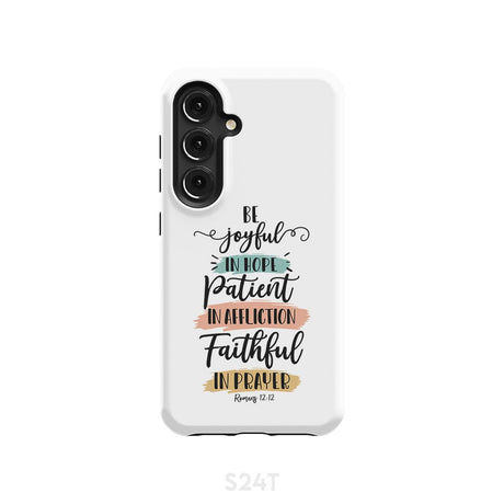 Be joyful in hope patient affliction faithful prayer phone case Christian cases Samsung Galaxy S24 / Tough
