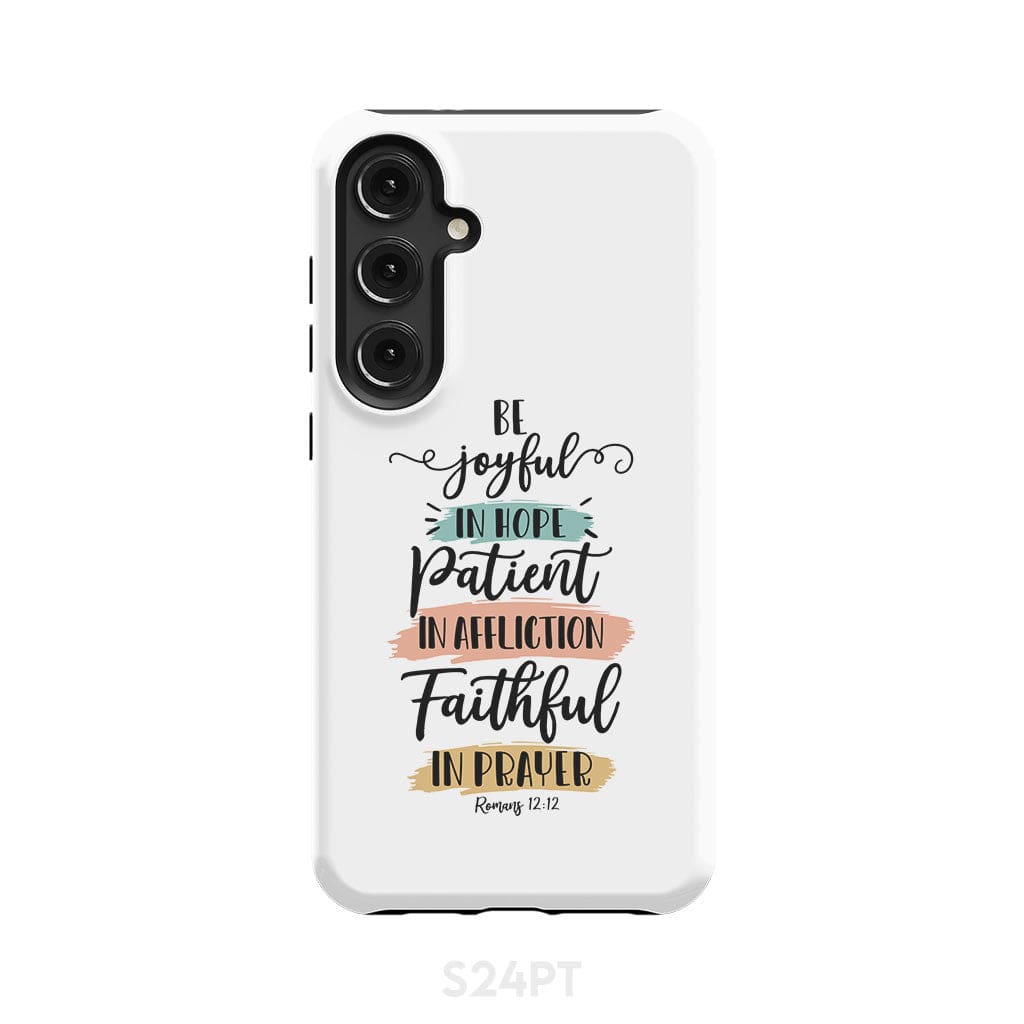 Be joyful in hope patient affliction faithful prayer phone case Christian cases Samsung Galaxy S24 Plus / Tough